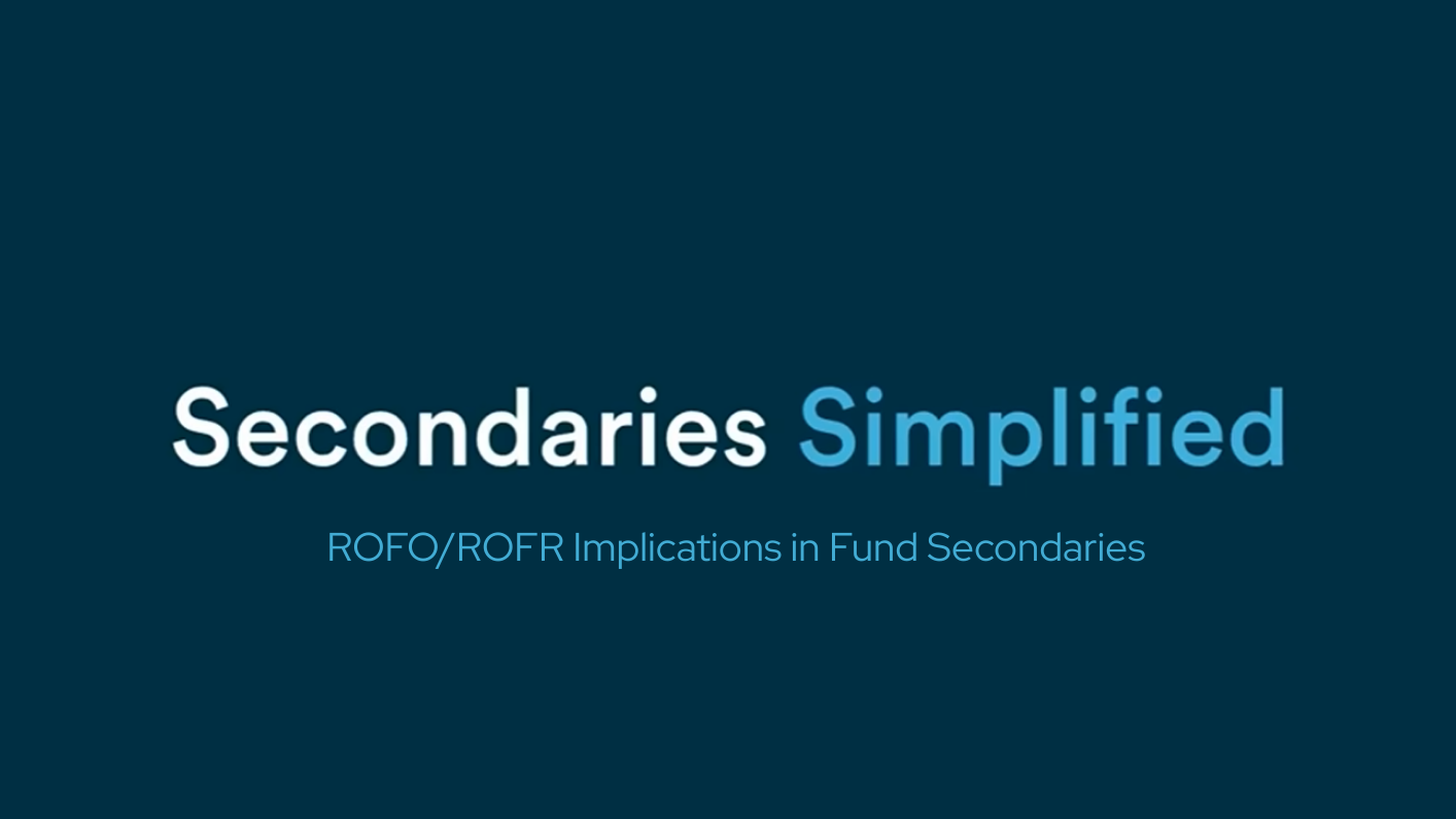 Secondaries Simplified - ROFO/ROFR Implications in Fund Secondaries